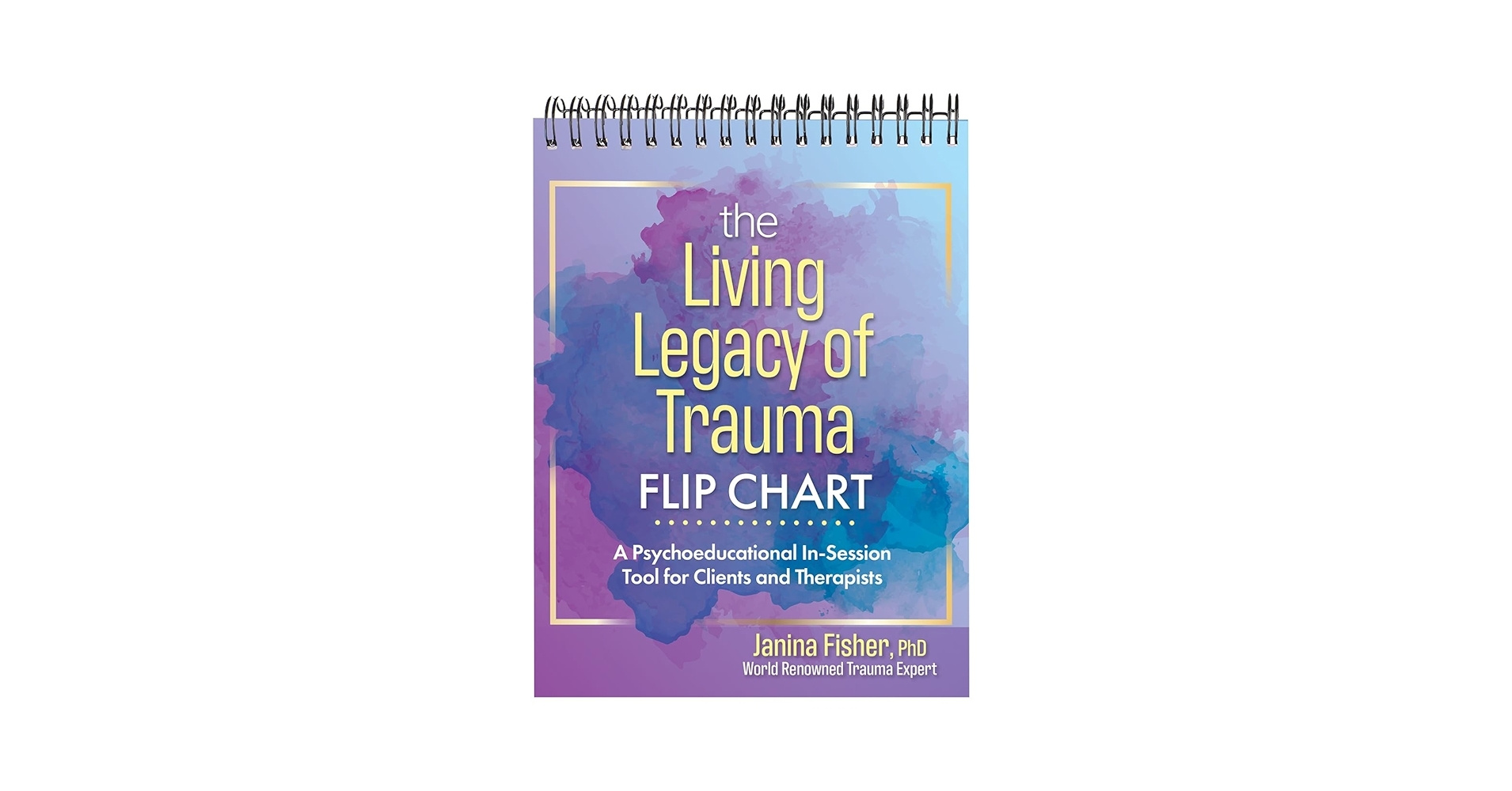 The Living Legacy Of Trauma Flip Chart A Psychoeducational In Session Tool For Clients And Therapists Janina Fisher 9781683734642 Amazon Books
